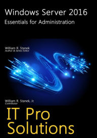 Title: Windows Server 2016: Essentials for Administration, Author: William Stanek