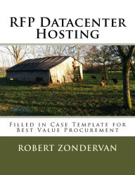 Title: RFP Datacenter Hosting: Filled in Case Template for Best Value Procurement, Author: Robert Zondervan MSc