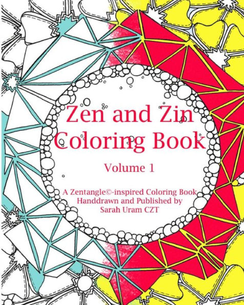 Zen and Zin Coloring Book: A Tangle-Inspired Coloring Book, Hand-drawn and Published by