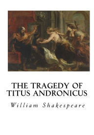 Title: The Tragedy of Titus Andronicus, Author: William Shakespeare