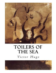 Title: Toilers of the Sea: Les Travailleurs de la Mer, Author: W Moy Thomas