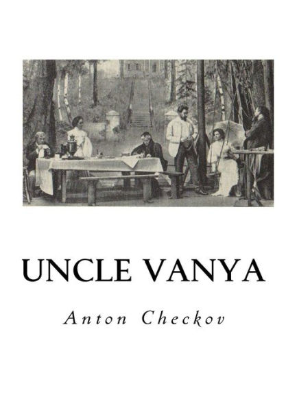 Uncle Vanya: Scenes from Country Life - Four Acts