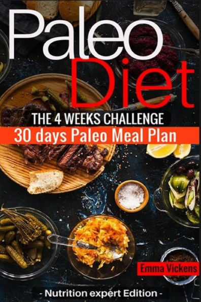 Paleo Diet the 4 weeks challenge: 30 meal plan to weight-loss & live healthy