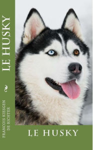 Title: Le husky, Author: Franïois Franïois Kiesgen de Richter