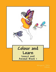 Title: Colour and Learn: Insect and Animal Book 1, Author: Margaret Julie Adams