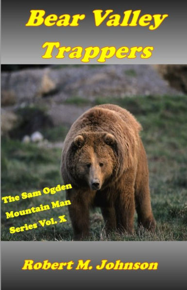 Bear Valley Trappers: The Sam Ogden Mountain Man Series #10