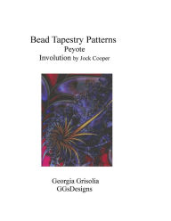 Title: Bead Tapestry Patterns Peyote Involution by Jock Cooper, Author: Georgia Grisolia