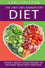 Anti Inflammatory Diet: Your 4 Week Anti Inflammatory Diet Countdown to Become Pain Free Forever