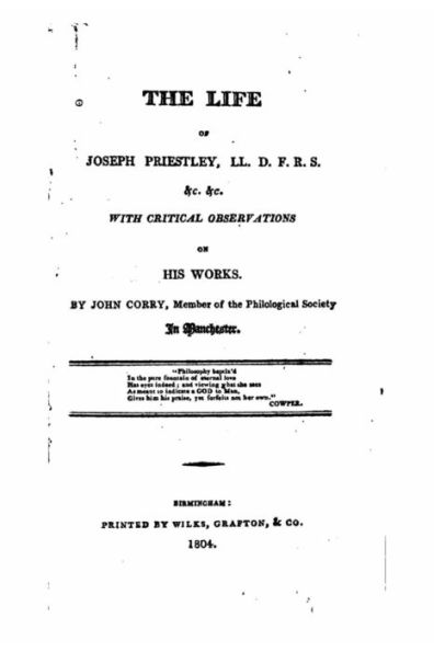 The Life of Joseph Priestly, With Critical Observations on His Works