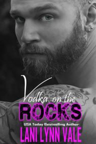 Title: Vodka On The Rocks, Author: Lani Lynn Vale