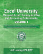 Excel University: Microsoft Excel Training for CPAs and Accounting Professionals: Volume 1: Featuring Excel 2016 for Windows
