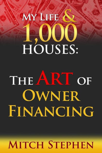My Life & 1000 Houses: The Art of Owner Financing