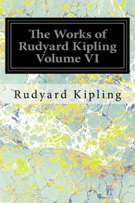 Title: The Works of Rudyard Kipling Volume VI, Author: Rudyard Kipling