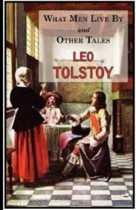 Title: What Men Live By and Other Tales, Author: Leo Tolstoy