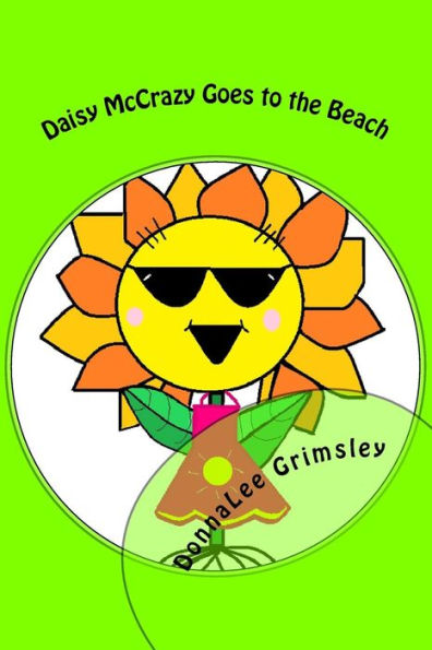 Daisy McCrazy Goes to the Beach: Original, Imaginative with Colorful Illustrations. Little girls will love this active, energetic, little flower. Book 2 of the Daisy McCrazy Series. Ages 6-9. 1st - 4th grades. A few "challenge" words might require assista