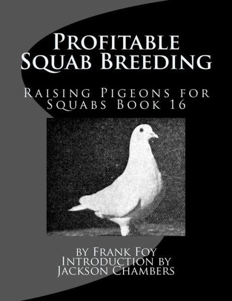 Profitable Squab Breeding: Raising Pigeons for Squabs Book 16