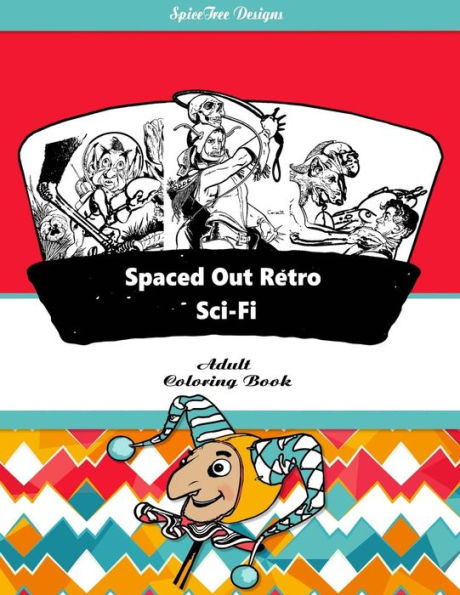 Spaced Out Retro Sci-Fi Adult Coloring Book: Blast from the past with retro Sci-Fii fantasy fun