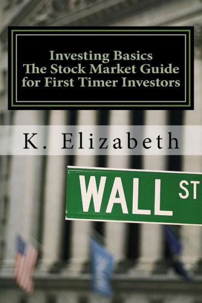 Investing Basics: The Stock Market Guide for First Timer Investors (How to Invest in the Stock Market How to Start Investing)