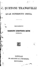 Title: C. Suetoni Tranquilli quae supersunt omnia, Author: Suetonius
