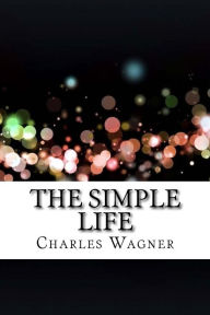 Title: The Simple Life, Author: Charles Wagner