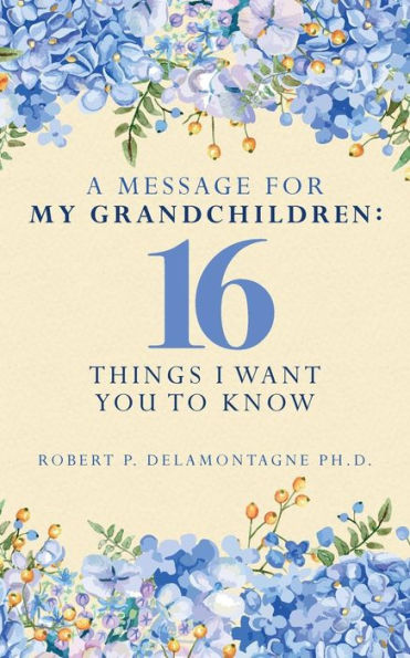 A Message for My Grandchildren: 16 Things I Want You to Know