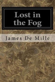 Title: Lost in the Fog, Author: James De Mille