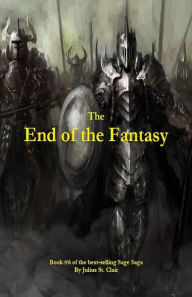 Title: The End of the Fantasy (Book #6 of the Sage Saga), Author: Julius St Clair