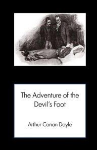 Title: The Adventure of the Devil's Foot, Author: Arthur Conan Doyle