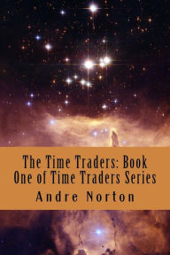 Title: The Time Traders: Book One of Time Traders Series, Author: Andre Norton