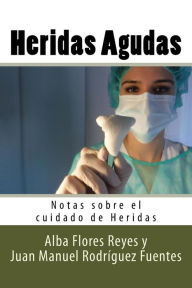 Title: Heridas Agudas, Author: Juan Manuel Rodriguez Fuentes