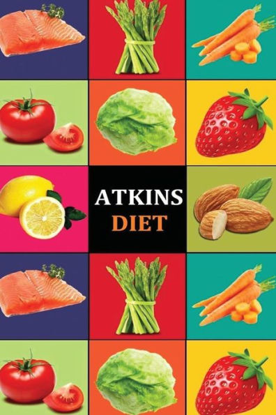 Atkins Diet: Atkins Diet Recipes - Atkins Diet Cookbook - Atkins Diet for Beginners - Atkins Diet Recipes - Atkins Diet Cookbook - Atkins Diet for Beginners - Atkins Diet Recipes -Atkins Diet Cookbook