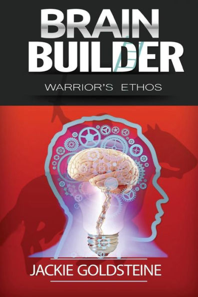 Brain Builder: The Warrior's Ethos: The Warrior Destiny in YOU
