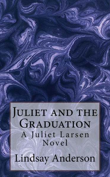 Juliet and the Graduation: A Juliet Larsen Novel