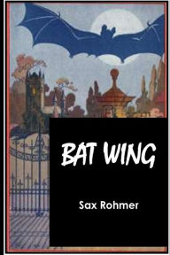 Title: Bat Wing, Author: Sax Rohmer