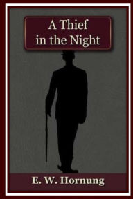 Title: A Thief in the Night, Author: E. W. Hornung