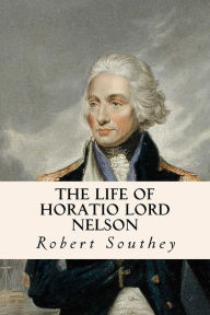 Title: The Life of Horatio Lord Nelson, Author: Robert Southey