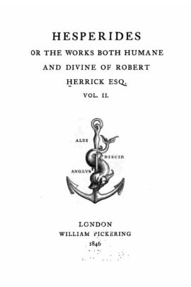 Hesperides Or The Works Both Humane And Divine Of Robert Herrick Esq Vol Ii By Robert Herrick Paperback Barnes Noble