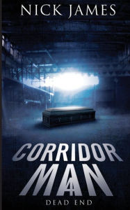 Title: Corridor Man 4: Dead End, Author: Nick  James