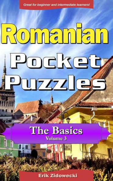 Romanian Pocket Puzzles - The Basics - Volume 3: A collection of puzzles and quizzes to aid your language learning