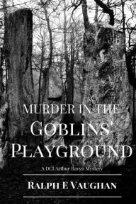 Title: Murder in the Goblins' Playground, Author: Ralph E Vaughan