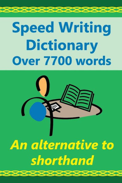 Speed Writing Dictionary Over 5800 Words an alternative to shorthand: Speedwriting dictionary from the Bakerwrite system, a modern alternative to shorthand for faster note taking and dictation. Including all 4000 of the most common words in English. US/