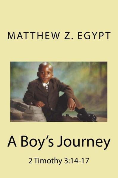 A Boy's Journey: 2 Timothy 3:14-17