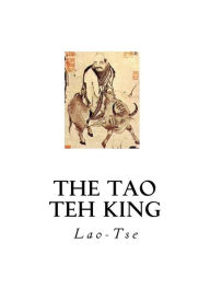 Title: The Tao Teh King: The Tao and its Characteristics, Author: James Legge