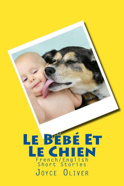 Le Bï¿½bï¿½ Et Le Chien: French/English Short Stories