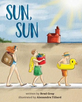 Sun Sun The Joy Of A Summer Day At The Beach A Stunningly Illustrated Fun And Delightful Rhyming Book For Kids 2 6 Perfect For Bedtime And Early Reading By Brad Gray