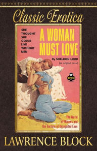 Title: A Woman Must Love, Author: Lawrence Block