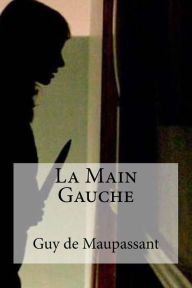 Title: La Main Gauche, Author: Guy de Maupassant