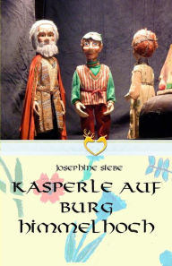 Title: Kasperle auf Burg Himmelhoch, Author: Josephine Siebe