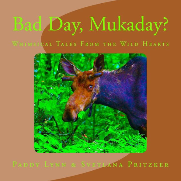 Bad Day, Mukaday?: Whimsical Tales From the Wild Hearts