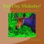 Bad Day, Mukaday?: Whimsical Tales From the Wild Hearts